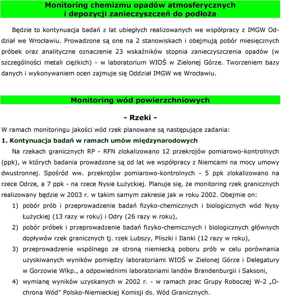 WIOŚ w Zielonej Górze. Tworzeniem bazy danych i wykonywaniem ocen zajmuje się Oddział IMGW we Wrocławiu.