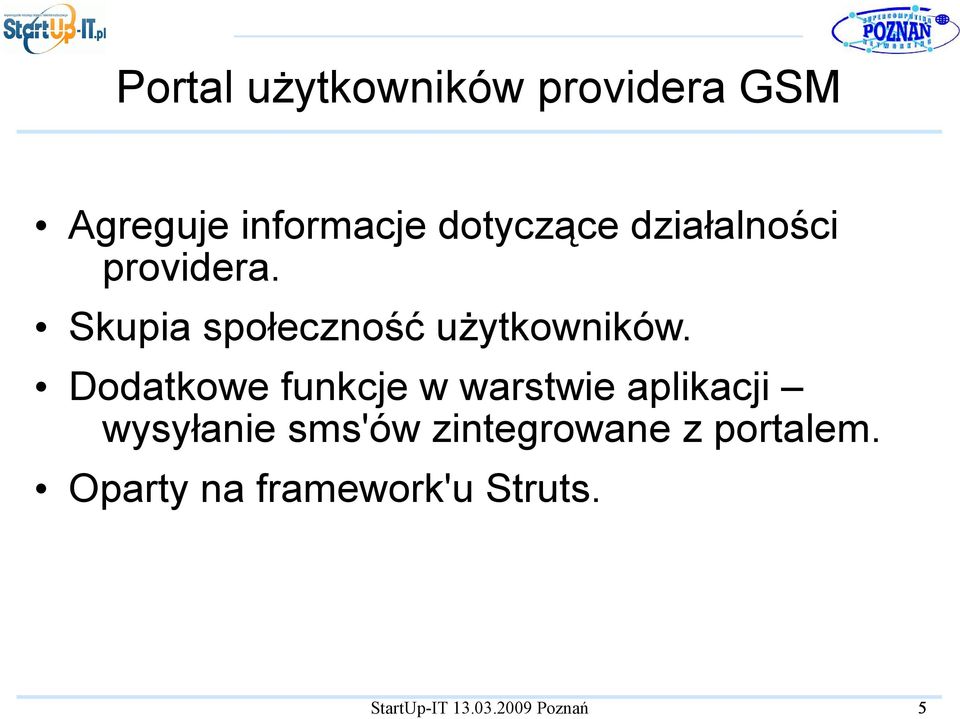 Skupia społeczność użytkowników.