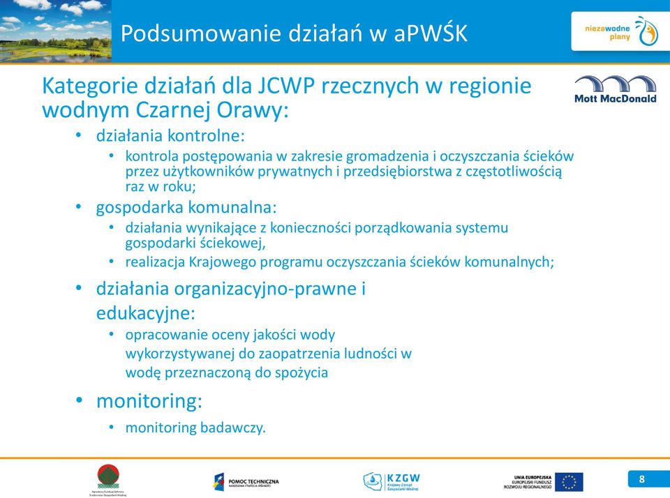 wynikające z konieczności porządkowania systemu gospodarki ściekowej, realizacja Krajowego programu oczyszczania ścieków komunalnych; działania