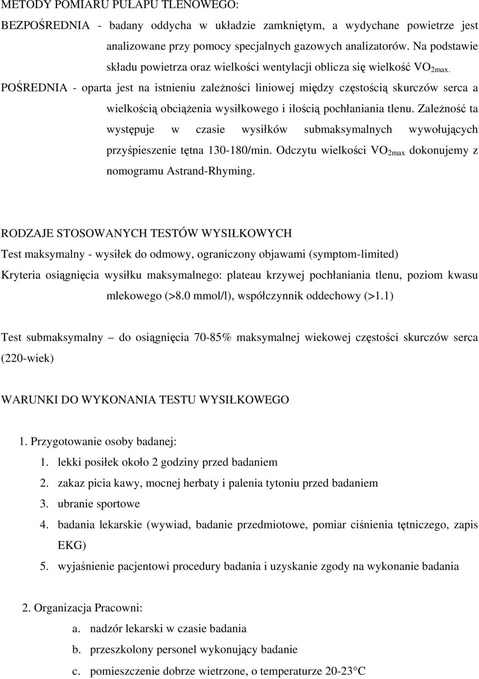 POŚREDNIA - oparta jest na istnieniu zależności liniowej między częstością skurczów serca a wielkością obciążenia wysiłkowego i ilością pochłaniania tlenu.