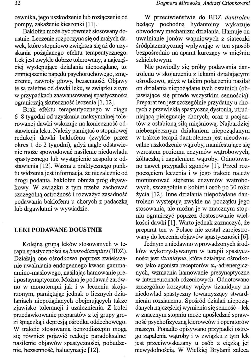 Lekjest zwykle dobrze tolerowany, a najczęściej występujące działania niepożądane, to: zmniejszenie napędu psychoruchowego, zmęczenie, zawroty głowy, bezsenność.