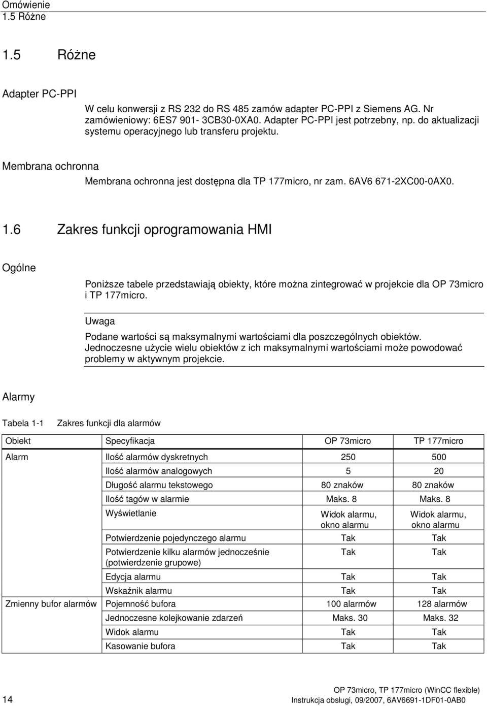 7micro, nr zam. 6AV6 671-2XC00-0AX0. 1.6 Zakres funkcji oprogramowania HMI Ogólne Ponisze tabele przedstawiaj obiekty, które mona zintegrowa w projekcie dla OP 73micro i TP 177micro.