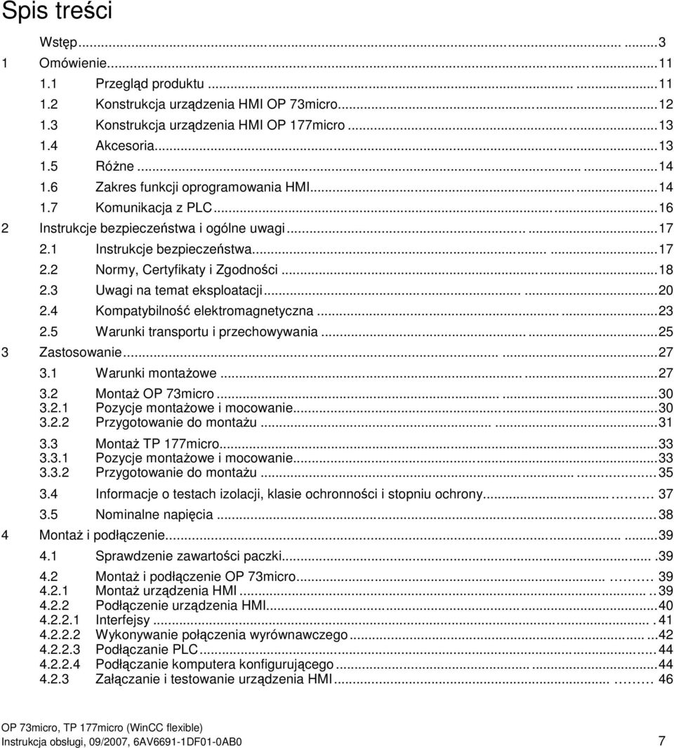 3 Uwagi na temat eksploatacji......20 2.4 Kompatybilno elektromagnetyczna......23 2.5 Warunki transportu i przechowywania......25 3 Zastosowanie......27 3.1 Warunki montaowe......27 3.2 Monta OP 73micro.