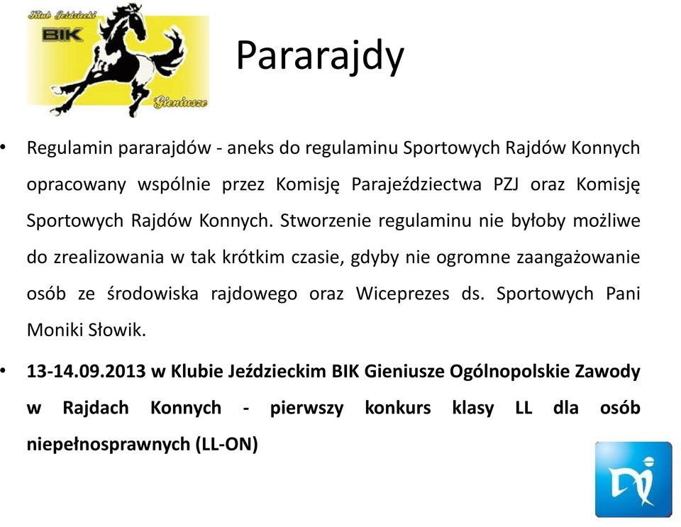Stworzenie regulaminu nie byłoby możliwe do zrealizowania w tak krótkim czasie, gdyby nie ogromne zaangażowanie osób ze