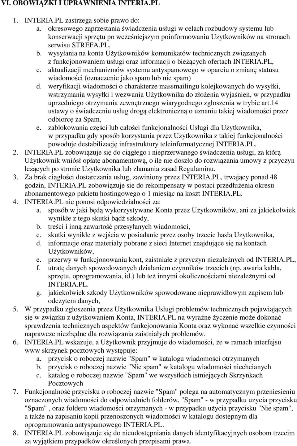 wysyłania na konta Użytkowników komunikatów technicznych związanych z funkcjonowaniem usługi oraz informacji o bieżących ofertach INTERIA.PL, c.