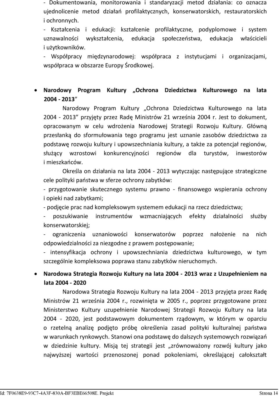 - Współpracy międzynarodowej: współpraca z instytucjami i organizacjami, współpraca w obszarze Europy Środkowej.
