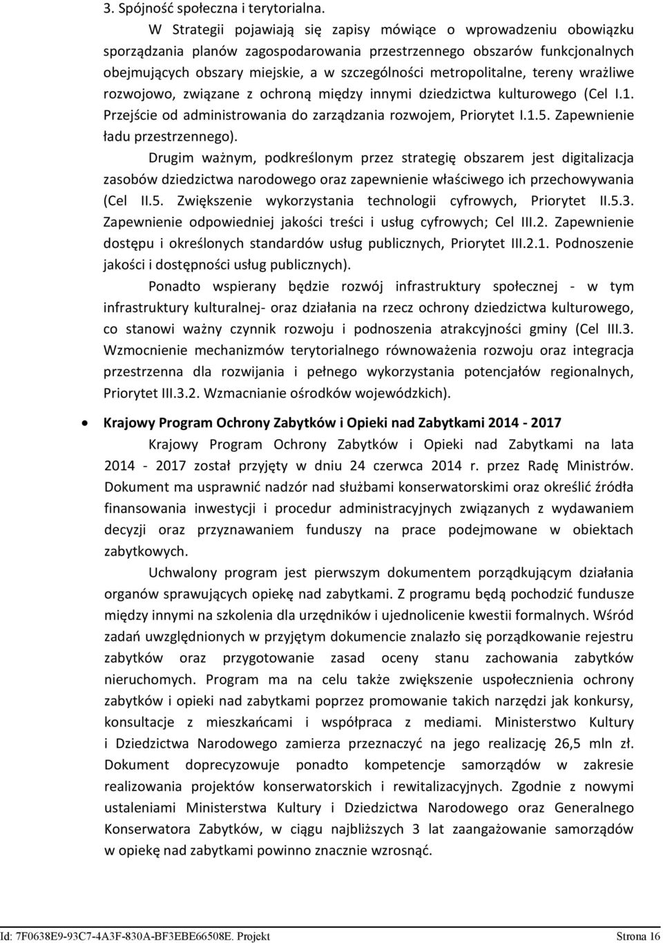 metropolitalne, tereny wrażliwe rozwojowo, związane z ochroną między innymi dziedzictwa kulturowego (Cel I.1. Przejście od administrowania do zarządzania rozwojem, Priorytet I.1.5.