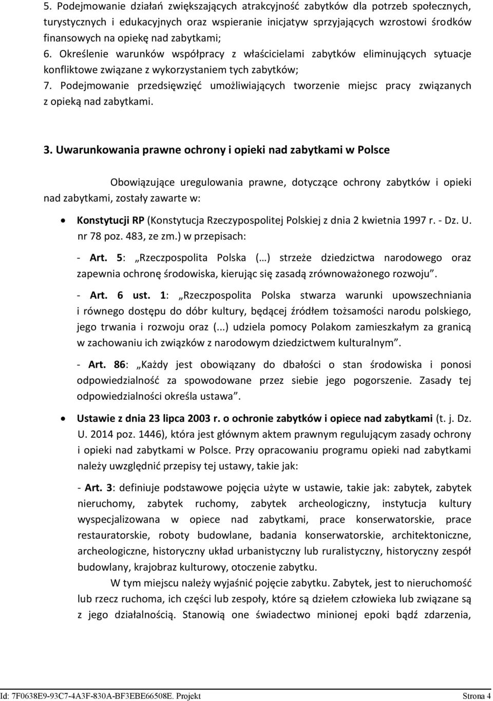 Podejmowanie przedsięwzięć umożliwiających tworzenie miejsc pracy związanych z opieką nad zabytkami. 3.