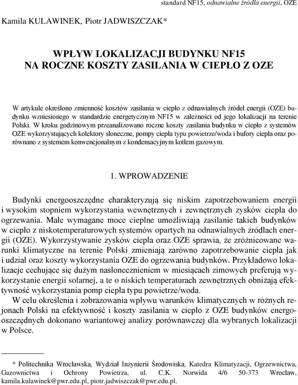 W kroku godzinowym przeanalizowano roczne koszty zasilania budynku w ciepło z systemów OZE wykorzystujących kolektory słoneczne, pompy ciepła typu powietrze/woda i bufory ciepła oraz porównano z