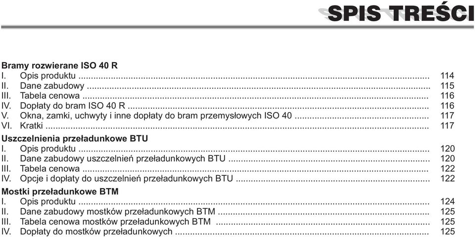 Dane zabudowy uszczelnień przeładunkowych BTU... 120 III. Tabela cenowa... 122 IV. Opcje i dopłaty do uszczelnień przeładunkowych BTU.