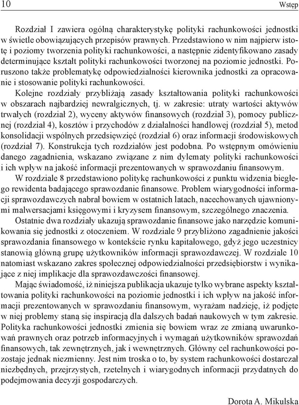 Poruszono także problematykę odpowiedzialności kierownika jednostki za opracowanie i stosowanie polityki rachunkowości.