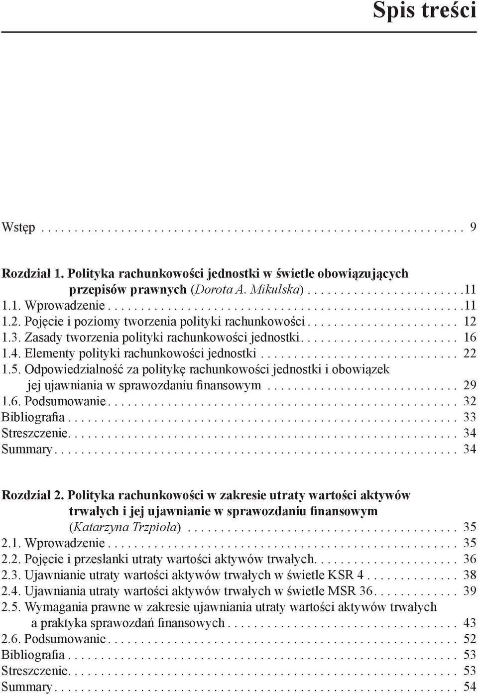 Zasady tworzenia polityki rachunkowości jednostki........................ 16 1.4. Elementy polityki rachunkowości jednostki............................... 22 1.5.