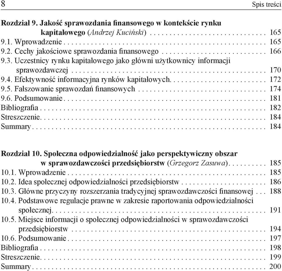 4. Efektywność informacyjna rynków kapitałowych......................... 172 9.5. Fałszowanie sprawozdań finansowych.................................. 174 9.6. Podsumowanie..................................................... 181 Bibliografia.