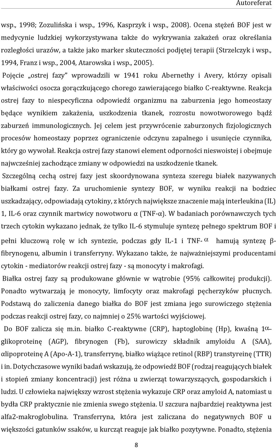 , 1994, Franz i wsp., 2004, Atarowska i wsp., 2005).