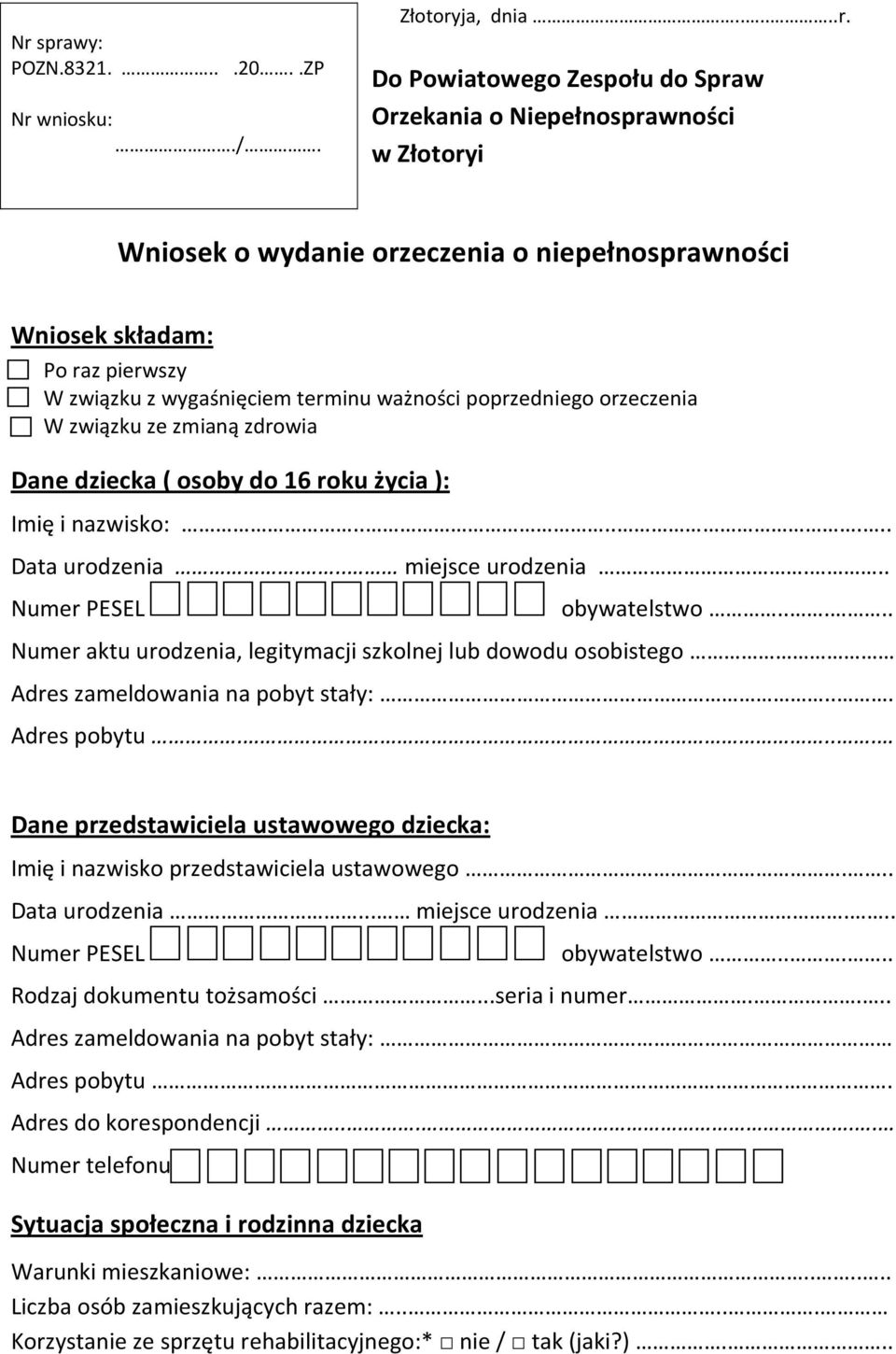 ...... Data urodzenia... miejsce urodzenia... Numer PESEL obywatelstwo..... Numer aktu urodzenia, legitymacji szkolnej lub dowodu osobistego Adres zameldowania na pobyt stały:... Adres pobytu.