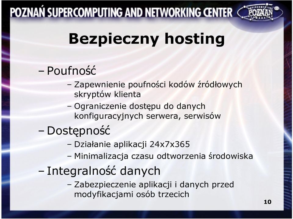 Dostępność Działanie aplikacji 24x7x365 Minimalizacja czasu odtworzenia