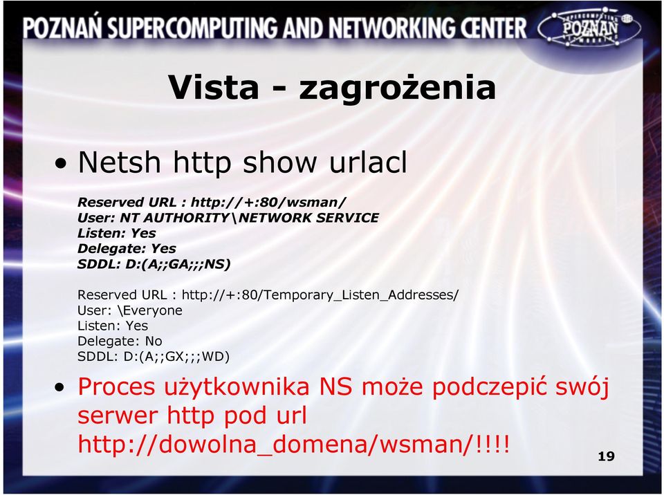 http://+:80/temporary_listen_addresses/ User: \Everyone Listen: Yes Delegate: No SDDL: