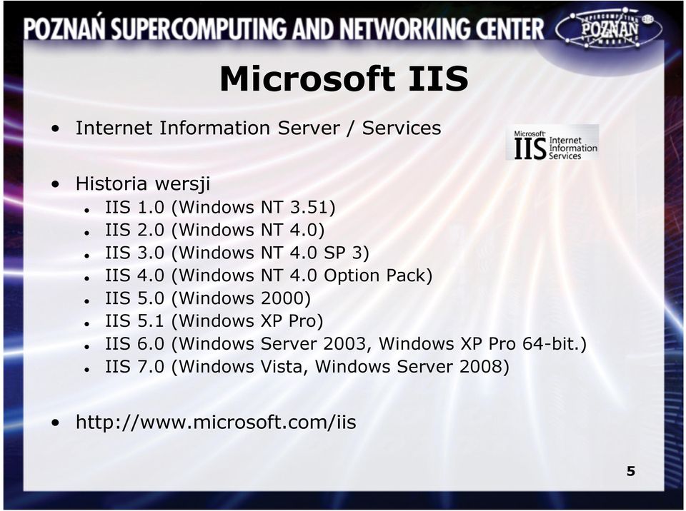 0 (Windows 2000) IIS 5.1 (Windows XP Pro) IIS 6.