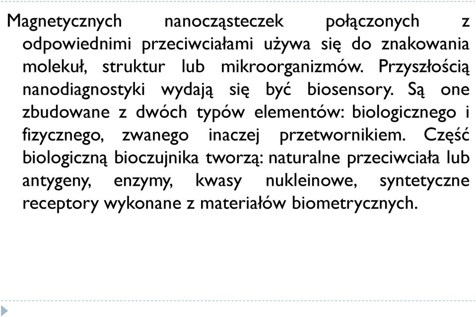 Są one zbudowane z dwóch typów elementów: biologicznego i fizycznego, zwanego inaczej przetwornikiem.