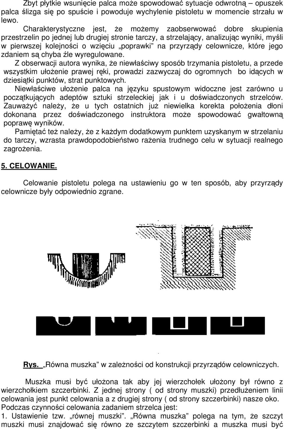 przyrządy celownicze, które jego zdaniem są chyba źle wyregulowane.