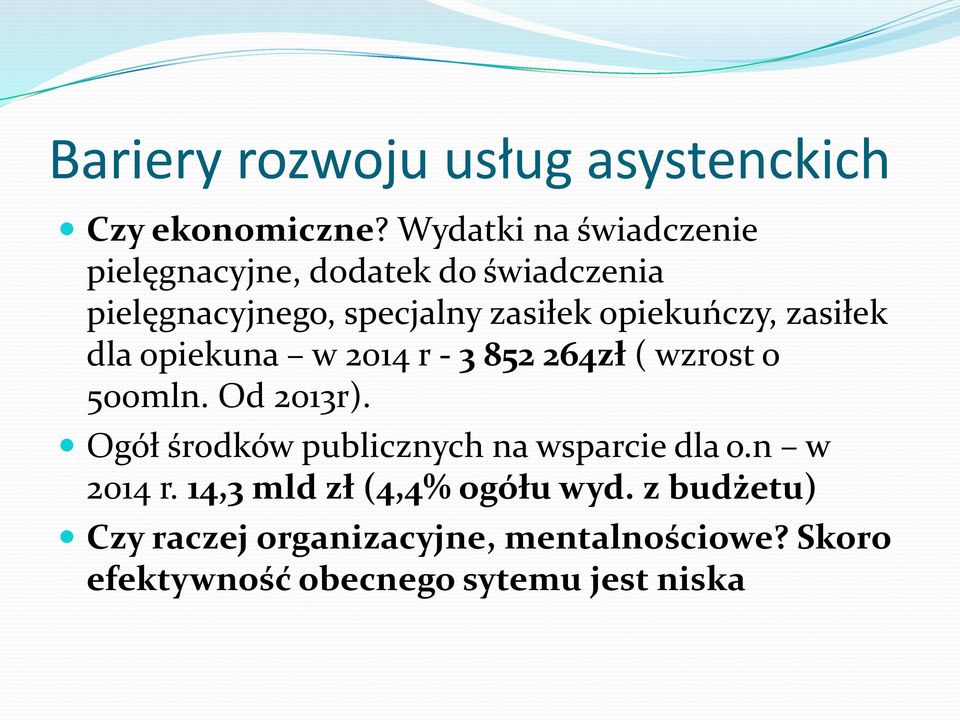 opiekuńczy, zasiłek dla opiekuna w 2014 r - 3 852 264zł ( wzrost o 500mln. Od 2013r).