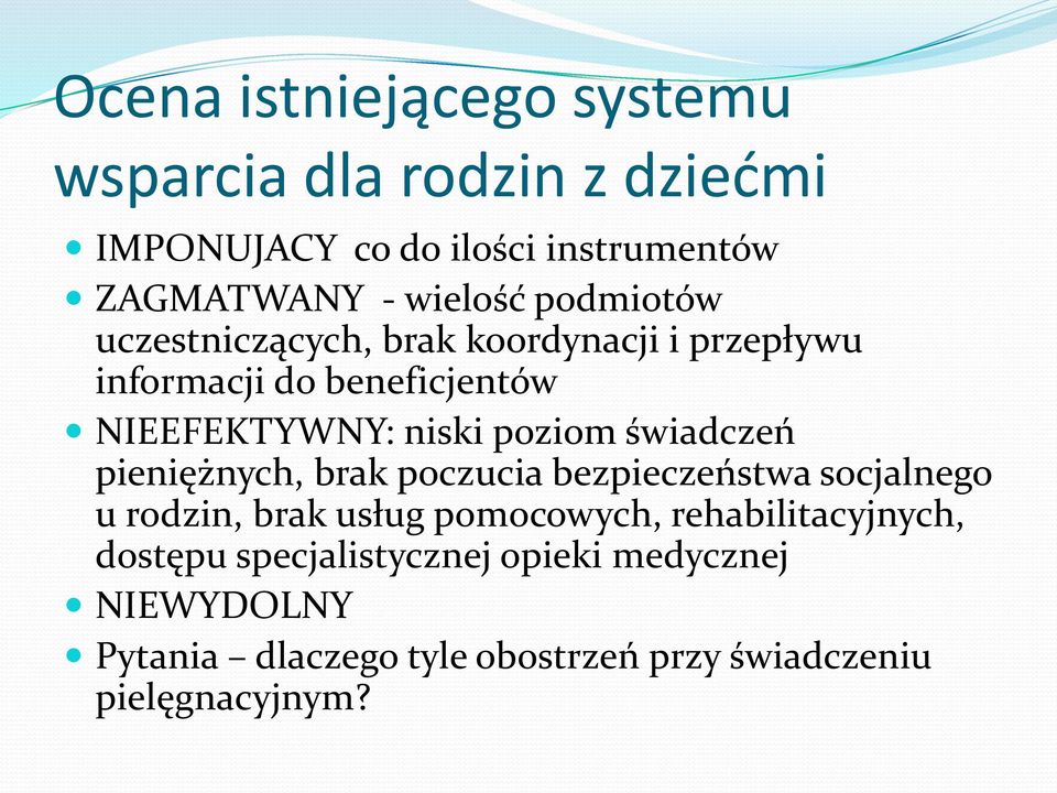 świadczeń pieniężnych, brak poczucia bezpieczeństwa socjalnego u rodzin, brak usług pomocowych, rehabilitacyjnych,