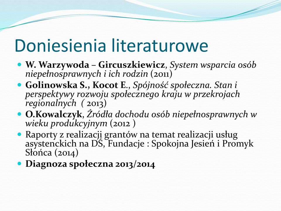 , Spójność społeczna. Stan i perspektywy rozwoju społecznego kraju w przekrojach regionalnych ( 2013) O.