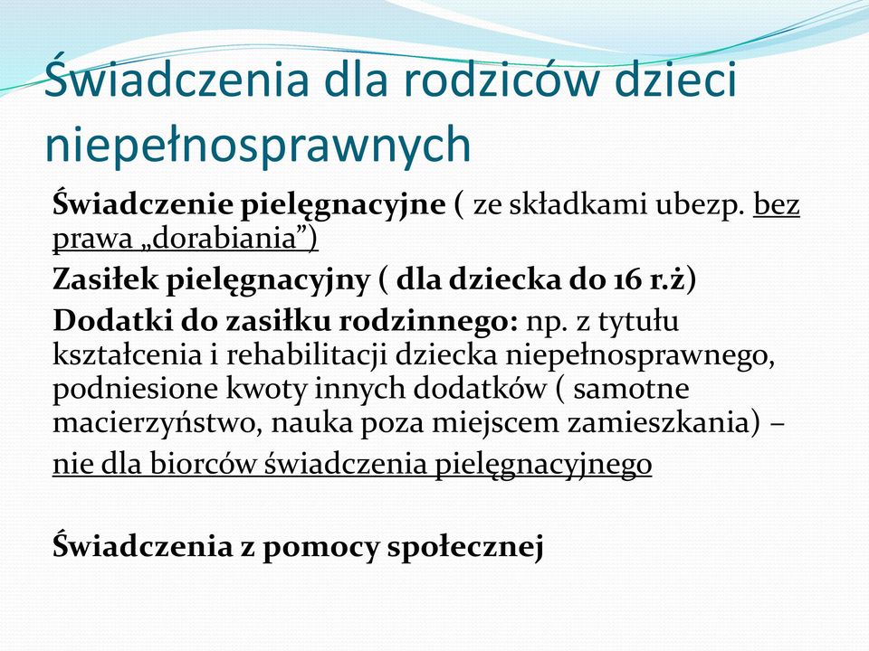 z tytułu kształcenia i rehabilitacji dziecka niepełnosprawnego, podniesione kwoty innych dodatków ( samotne