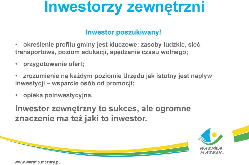 spędzanie czasu wolnego; przygotowanie ofert; zrozumienie na każdym poziomie Urzędu jak istotny