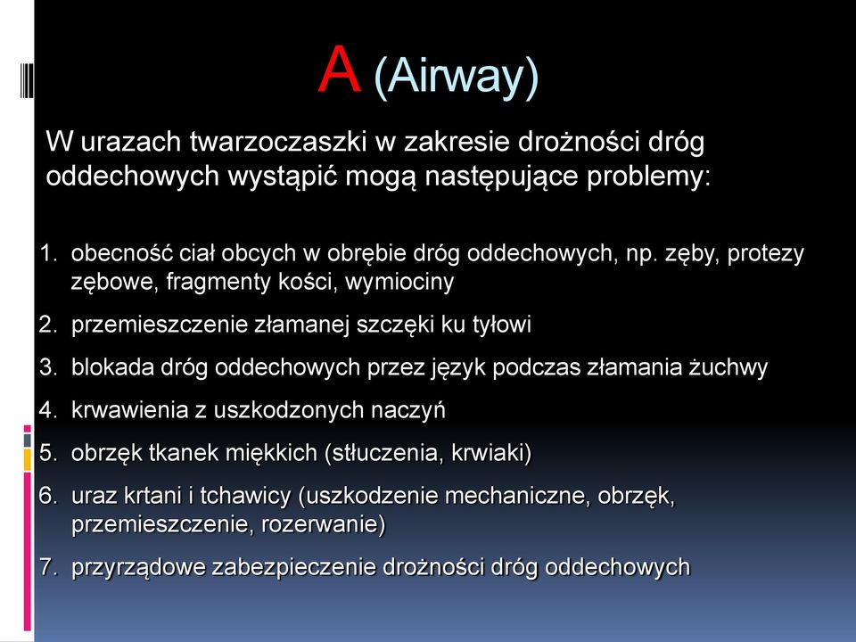 przemieszczenie złamanej szczęki ku tyłowi 3. blokada dróg oddechowych przez język podczas złamania żuchwy 4.