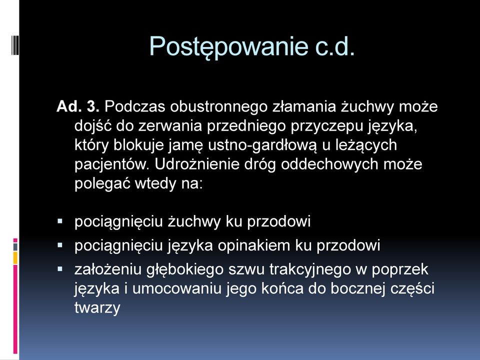 blokuje jamę ustno-gardłową u leżących pacjentów.