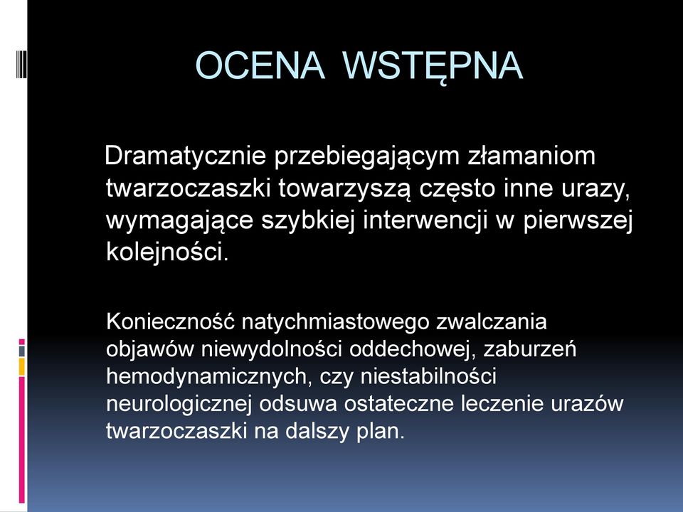 Konieczność natychmiastowego zwalczania objawów niewydolności oddechowej, zaburzeń