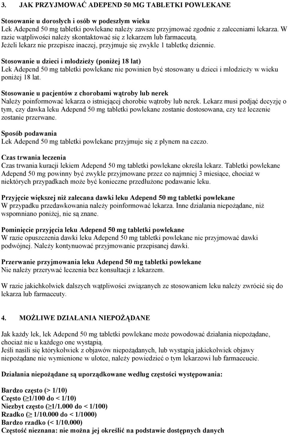 Stosowanie u dzieci i młodzieży (poniżej 18 lat) Lek Adepend 50 mg tabletki powlekane nie powinien być stosowany u dzieci i młodzieży w wieku poniżej 18 lat.