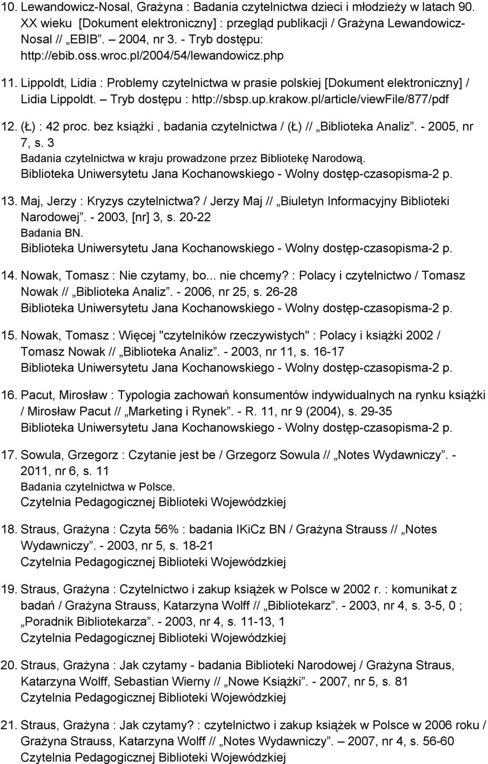 krakow.pl/article/viewfile/877/pdf 12. (Ł) : 42 proc. bez książki, badania czytelnictwa / (Ł) // Biblioteka Analiz. - 2005, nr 7, s.