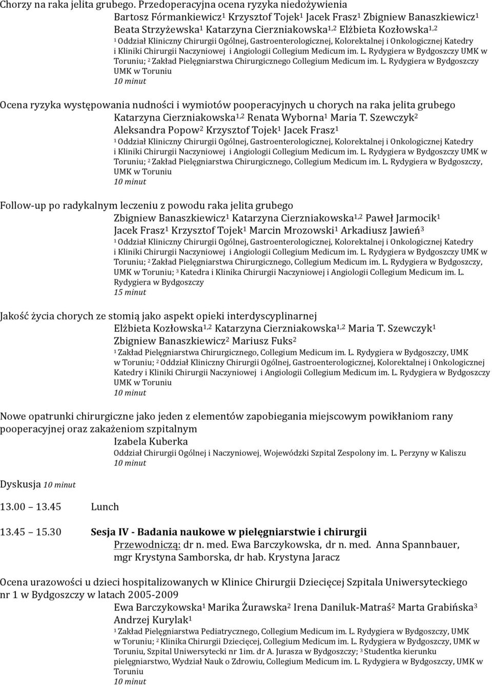 Chirurgii Ogólnej, Gastroenterologicznej, Kolorektalnej i Onkologicznej Katedry Toruniu; 2 Zakład Pielęgniarstwa Chirurgicznego Collegium Medicum im. L.