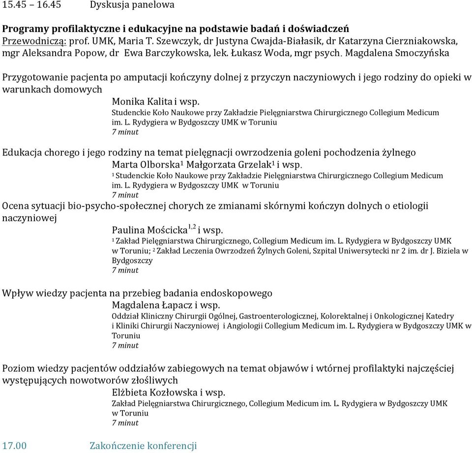 Magdalena Smoczyńska Przygotowanie pacjenta po amputacji kończyny dolnej z przyczyn naczyniowych i jego rodziny do opieki w warunkach domowych Monika Kalita i wsp.