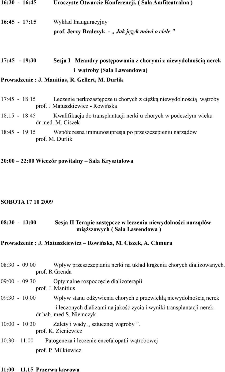 Durlik 17:45-18:15 Leczenie nerkozastępcze u chorych z ciężką niewydolnością wątroby prof.