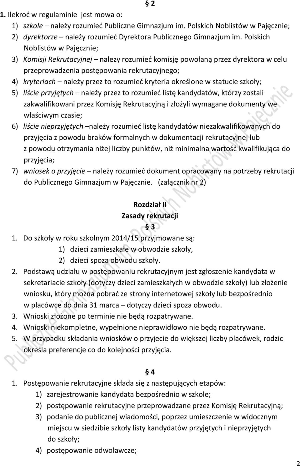 kryteria określone w statucie szkoły; 5) liście przyjętych należy przez to rozumieć listę kandydatów, którzy zostali zakwalifikowani przez Komisję Rekrutacyjną i złożyli wymagane dokumenty we