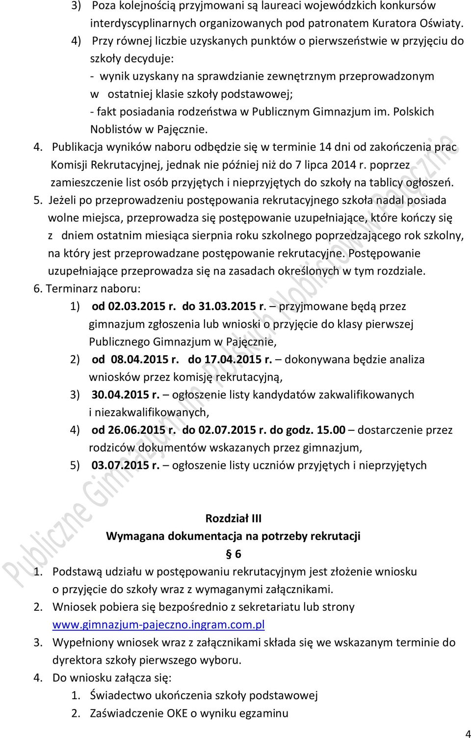 posiadania rodzeństwa w Publicznym Gimnazjum im. Polskich Noblistów w Pajęcznie. 4.