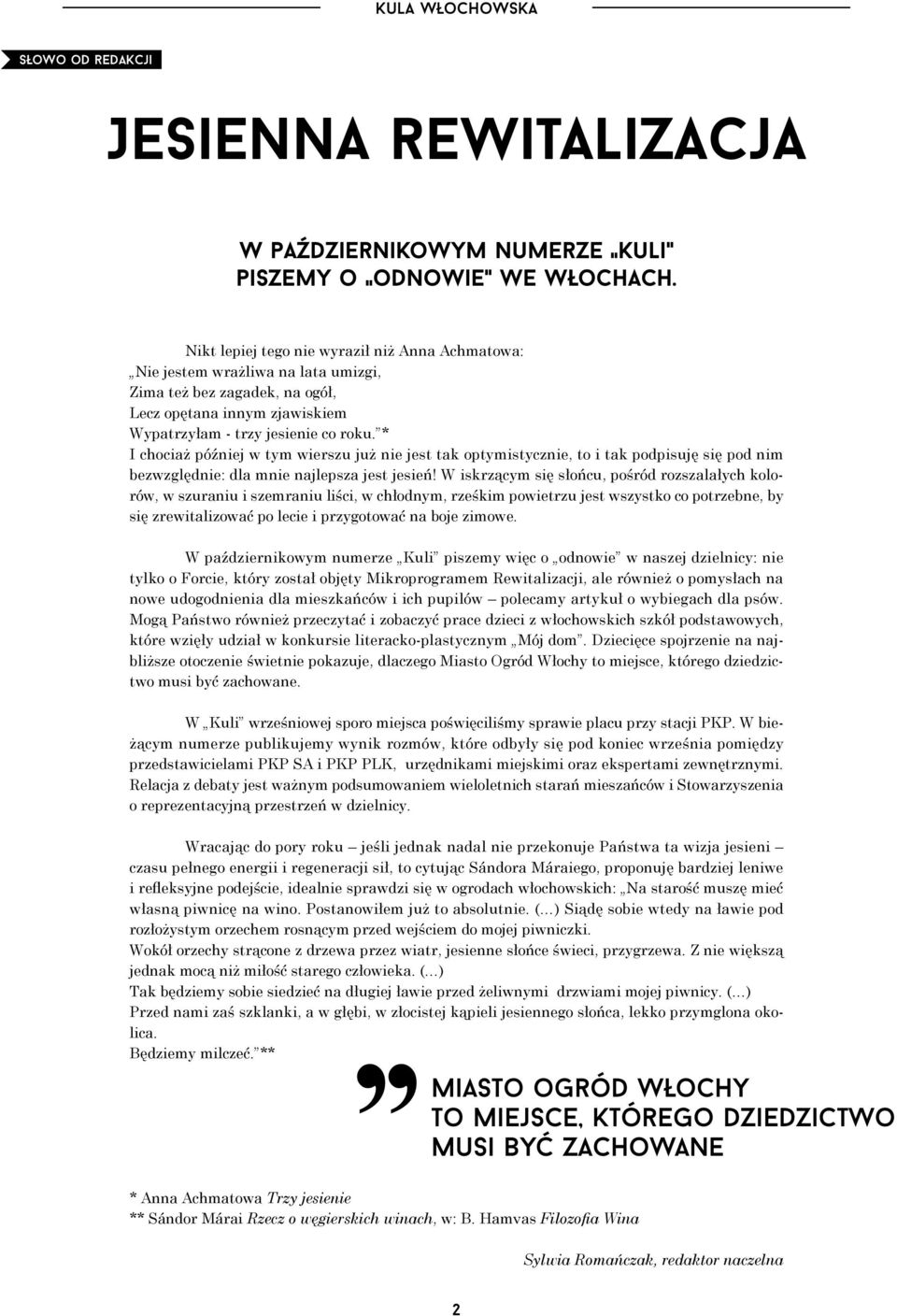 * I chociaż później w tym wierszu już nie jest tak optymistycznie, to i tak podpisuję się pod nim bezwzględnie: dla mnie najlepsza jest jesień!