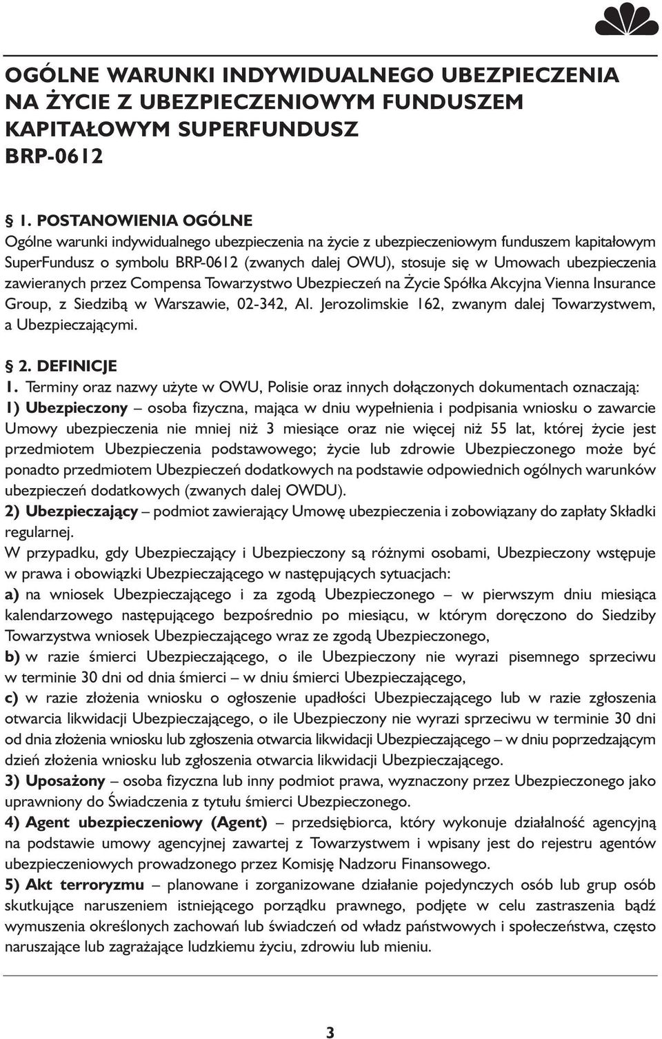 ubezpieczenia zawieranych przez Compensa Towarzystwo Ubezpieczeń na Życie Spółka Akcyjna Vienna Insurance Group, z Siedzibą w Warszawie, 02-342, Al.