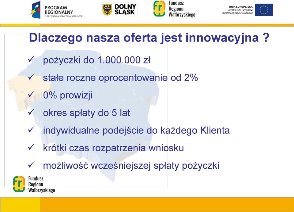 spłaty do 5 lat indywidualne podejście do każdego Klienta