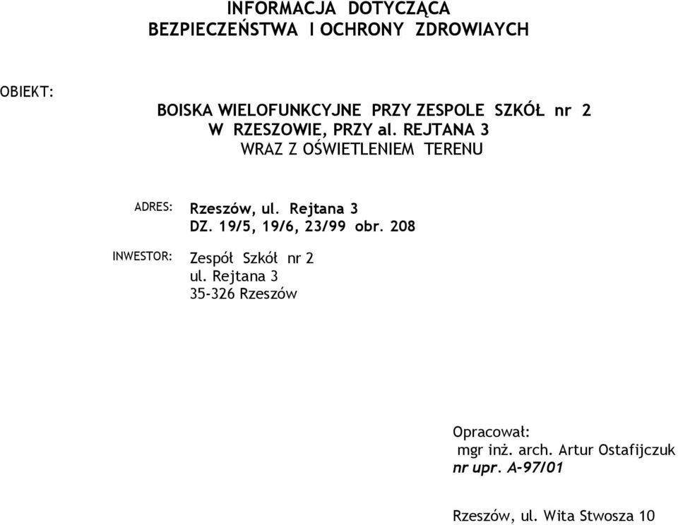REJTANA 3 WRAZ Z OŚWIETLENIEM TERENU ADRES: Rzeszów, ul. Rejtana 3 DZ. 19/5, 19/6, 23/99 obr.