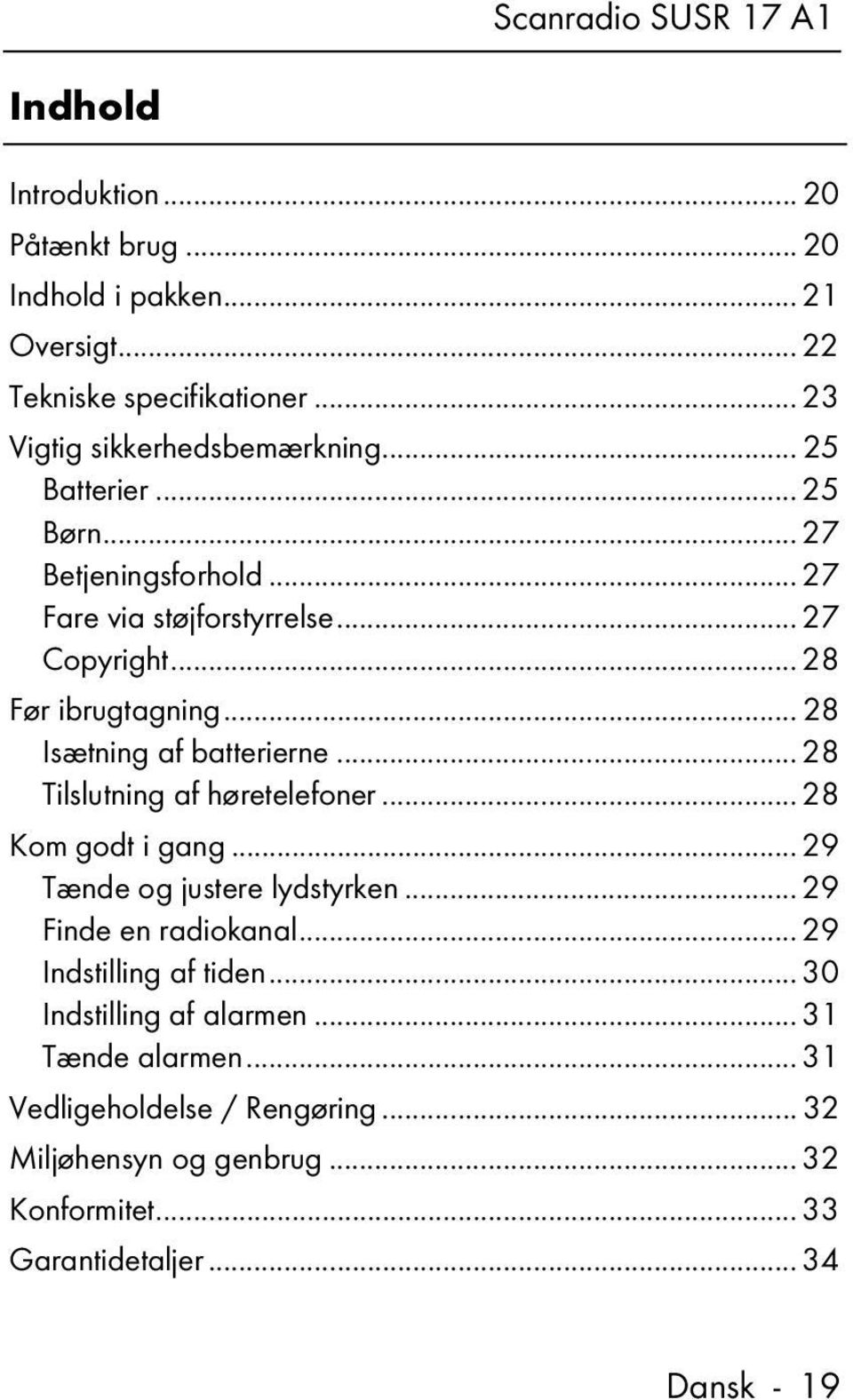 .. 28 Tilslutning af høretelefoner... 28 Kom godt i gang... 29 Tænde og justere lydstyrken... 29 Finde en radiokanal... 29 Indstilling af tiden.