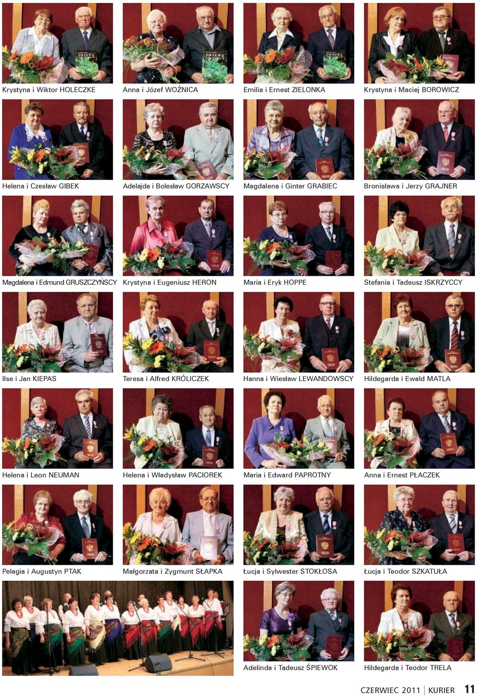 Alfred KRÓLICZEK Hanna i Wiesław LEWANDOWSCY Hildegarda i Ewald MATLA Helena i Leon NEUMAN Helena i Władysław PACIOREK Maria i Edward PAPROTNY Anna i Ernest PŁACZEK