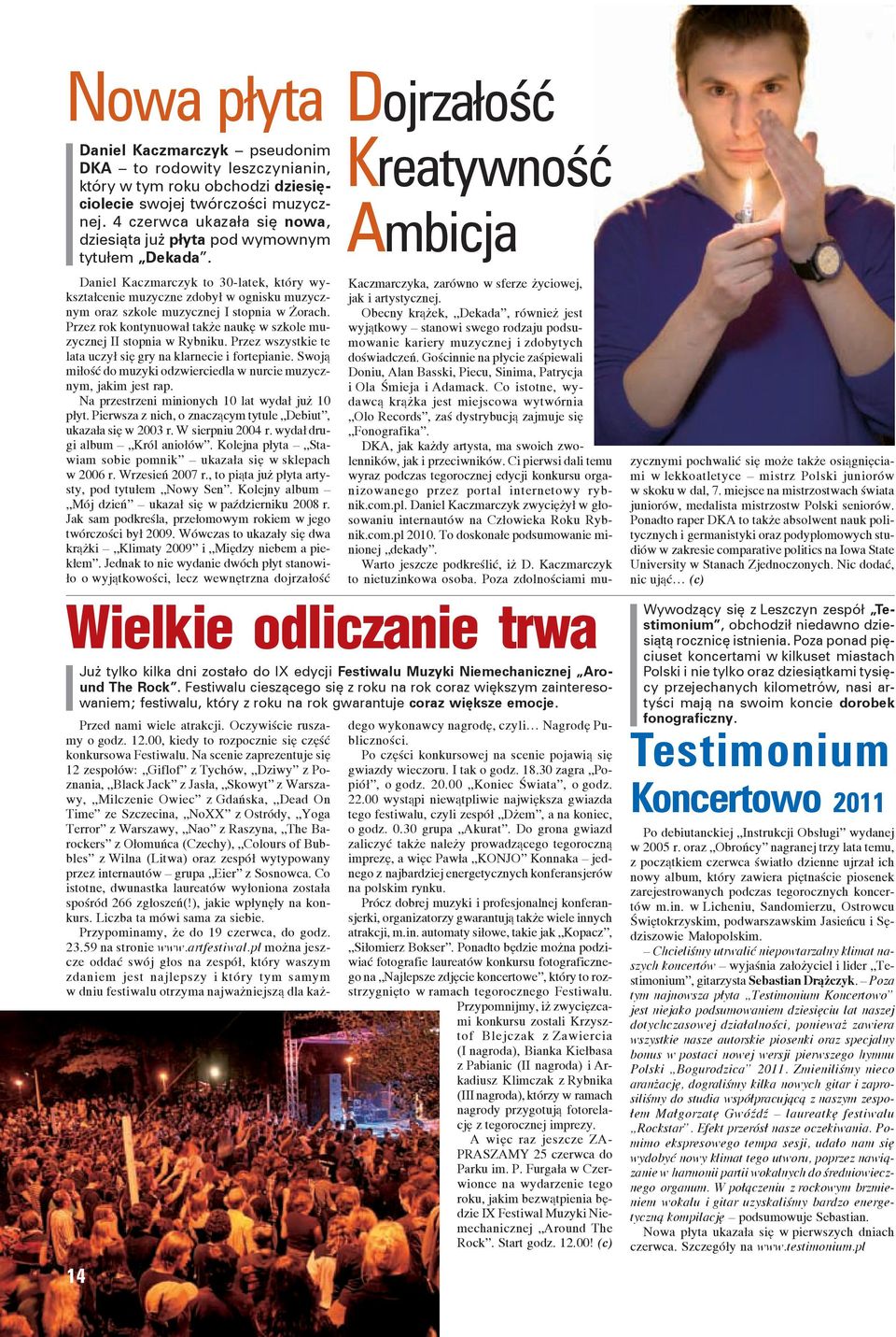 Festiwalu cieszącego się z roku na rok coraz większym zainteresowaniem; festiwalu, który z roku na rok gwarantuje coraz większe emocje.