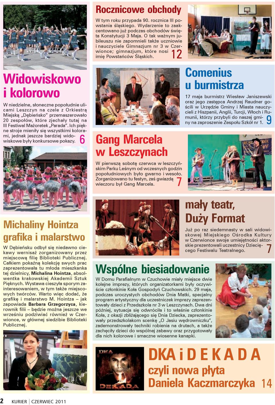 6 Michaliny Hointza grafika i malarstwo W Dębieńsku odbył się niedawno ciekawy wernisaż zorganizowany przez miejscową filię Biblioteki Publicznej.