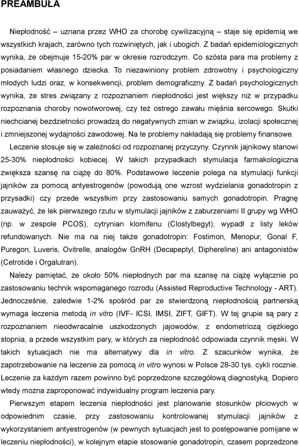 To niezawiniony problem zdrowotny i psychologiczny młodych ludzi oraz, w konsekwencji, problem demograficzny.