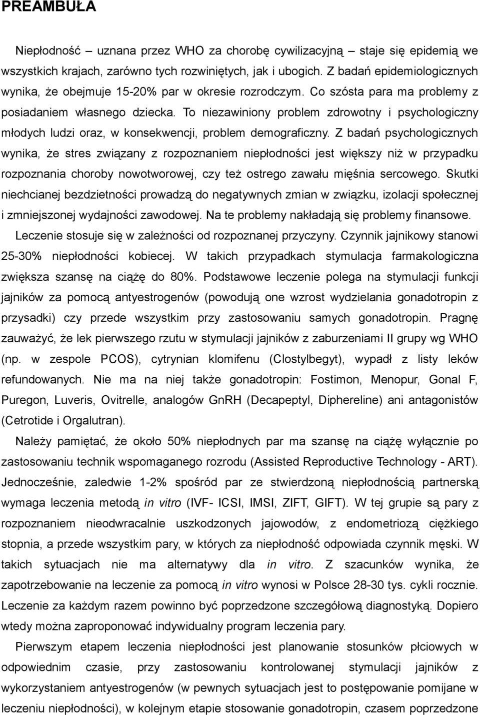 To niezawiniony problem zdrowotny i psychologiczny młodych ludzi oraz, w konsekwencji, problem demograficzny.