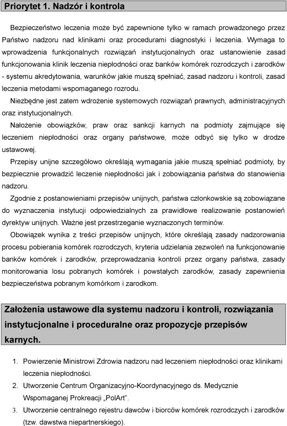 akredytowania, warunków jakie muszą spełniać, zasad nadzoru i kontroli, zasad leczenia metodami wspomaganego rozrodu.